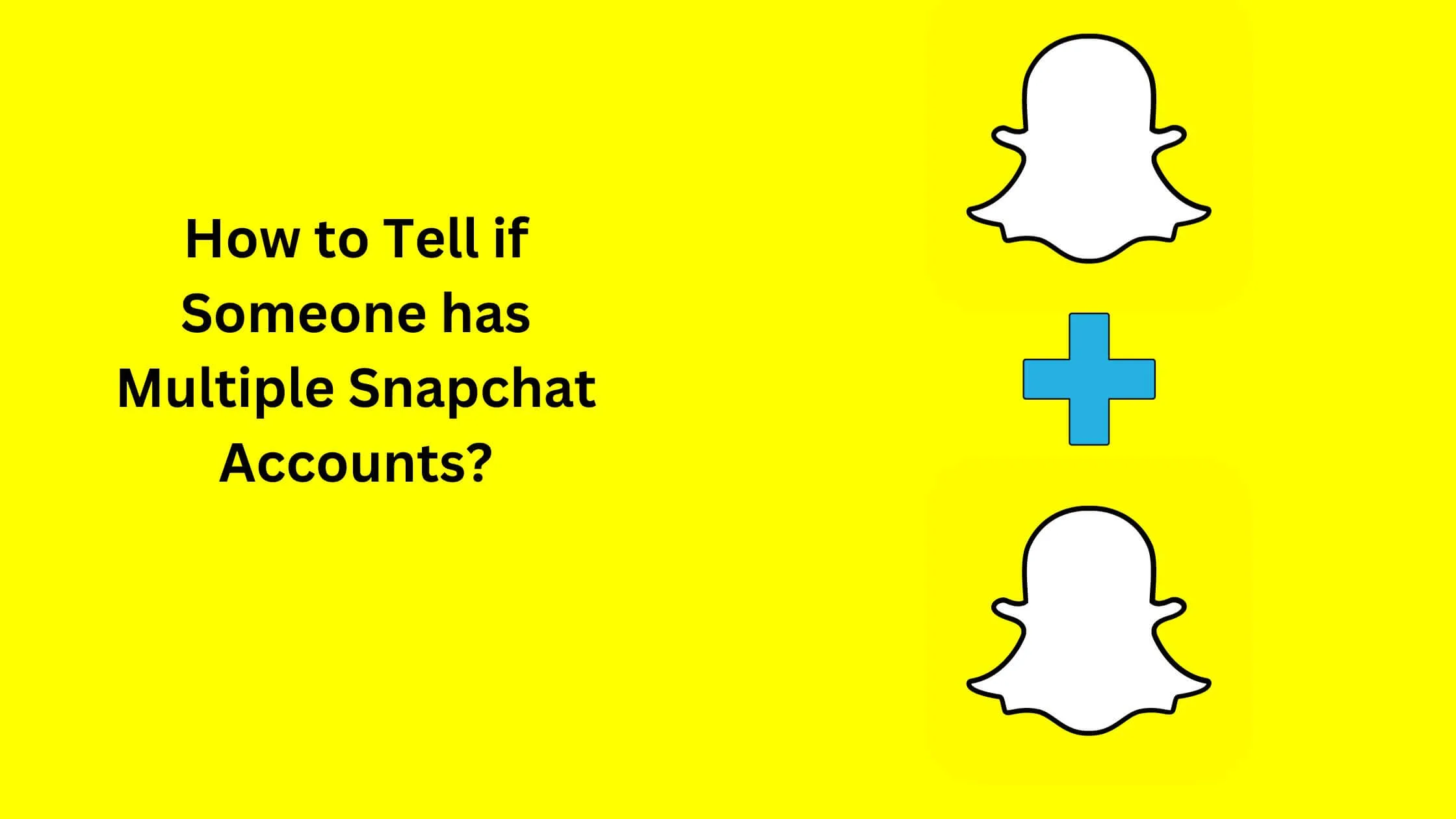 5-ways-to-check-if-someone-has-multiple-snapchat-accounts